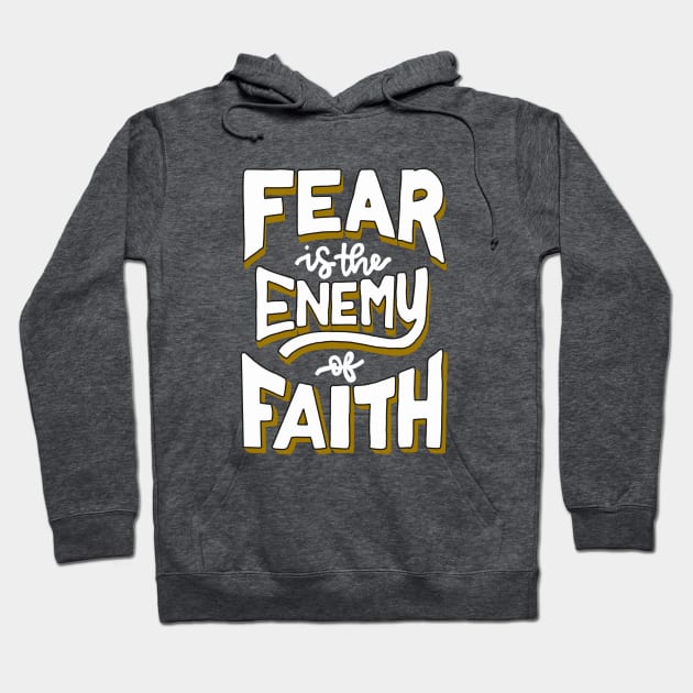 Faith over Fear | Fear is the Enemy of Faith Hoodie by theprettyletters